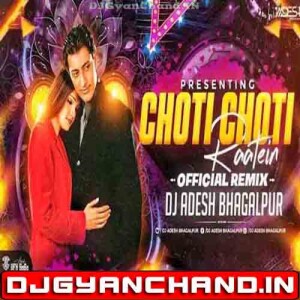 Choti Choti Raaten Hindi Love Song Club Mix - Dj Aadesh Bhagalpur Choti Choti Raaten Hindi Love Song Club Mix - Dj Aadesh Bhagalpur